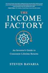 9781260458534-1260458539-The Income Factory: An Investor’s Guide to Consistent Lifetime Returns