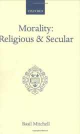 9780198245377-0198245378-Morality: Religious and Secular: The Dilemma of the Traditional Conscience (Oxford Scholarly Classics)
