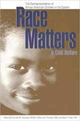 9780878688746-0878688749-Race Matters In Child Welfare: The Overrepresentation Of African American Children In The System