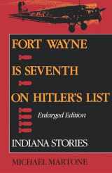 9780253208514-0253208513-Fort Wayne is Seventh on Hitler's List, Enlarged Edition: Indiana Stories