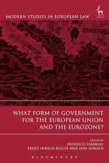 9781509916566-1509916563-What Form of Government for the European Union and the Eurozone? (Modern Studies in European Law)