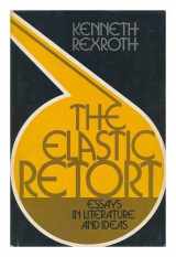 9780816491681-0816491682-The elastic retort;: Essays in literature and ideas (A Continuum book)