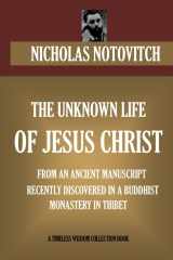 9781521779255-1521779252-THE UNKNOWN LIFE OF JESUS CHRIST (Timeless Wisdom Collection)