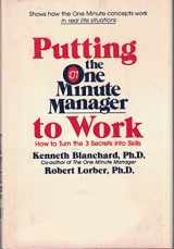 9780688026325-068802632X-Putting the One Minute Manager to Work: How to Turn the 3 Secrets into Skills