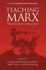 9781623961206-1623961203-Teaching Marx: The Socialist Challenge (Critical Constructions: Studies on Education and Society)