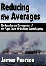 9780595745739-0595745733-Reducing the Averages: The Founding and Development of the Puget Sound Air Pollution Control Agency