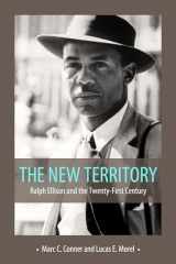9781496806796-1496806794-The New Territory: Ralph Ellison and the Twenty-First Century