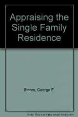 9780911780406-0911780408-Appraising the Single Family Residence