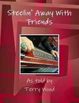 9780359072842-0359072844-Steelin' Away With Friends