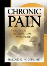 9780789016386-0789016389-Chronic Pain: Biomedical and Spiritual Approaches (Haworth Religion and Mental Health,)