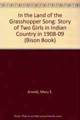 9780803218048-0803218044-In the Land of the Grasshopper Song: A Story of Two Girls in Indian Country in 1908-09