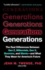 9781982181628-1982181621-Generations: The Real Differences Between Gen Z, Millennials, Gen X, Boomers, and Silents―and What They Mean for America's Future