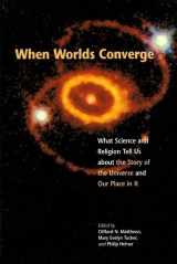 9780812694512-0812694511-When Worlds Converge: What Science and Religion Tell Us about the Story of the Universe and Our Place in It