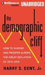 9781480580657-1480580651-The Demographic Cliff: How to Survive and Prosper During the Great Deflation of 2014-2019