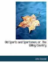 9780554686660-055468666X-Old Sports and Sportsmen: Or, the Willey Country