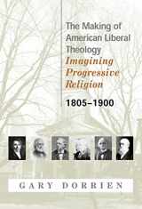 9780664223540-0664223540-The Making of American Liberal Theology: Imagining Progressive Religion, 1805 - 1900