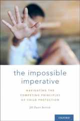 9780190678142-0190678143-The Impossible Imperative: Navigating the Competing Principles of Child Protection