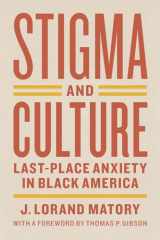 9780226297736-022629773X-Stigma and Culture: Last-Place Anxiety in Black America (Lewis Henry Morgan Lecture Series)