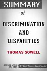 9780464923336-0464923336-Summary of Discrimination and Disparities by Thomas Sowell: Conversation Starters