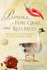9780253019387-0253019389-Paprika, Foie Gras, and Red Mud: The Politics of Materiality in the European Union (Framing the Global)