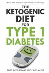 9781943721054-194372105X-The Ketogenic Diet for Type 1 Diabetes: Reduce Your HbA1c and Avoid Diabetic Complications