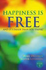 9780971933408-0971933405-Happiness Is Free: And It's Easier Than You Think!