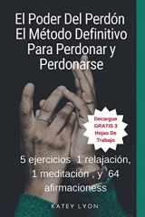 9781725681149-1725681145-El Poder Del Perdón: El Método Definitivo Para Perdonar y Perdonarse: 5 ejercicios, 1 relajación, 1 meditación , y 64 afirmaciones (Spanish Edition)