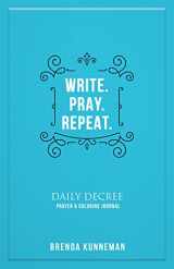 9780768474565-0768474566-Write. Pray. Repeat.: An Interactive Journal for Writing Your Own Biblical Declarations
