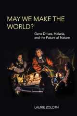 9780262546980-0262546981-May We Make the World?: Gene Drives, Malaria, and the Future of Nature (Basic Bioethics)