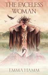 9780999424483-0999424483-The Faceless Woman: A Swan Princess Retelling (Otherworld)