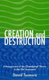 9781575061061-1575061066-Creation and Destruction: A Reappraisal of the Chaoskampf Theory in the Old Testament