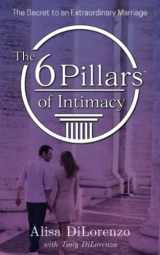 9780578991450-0578991454-The 6 Pillars of Intimacy: The Secret to an Extraordinary Marriage (The 6 Pillars of Intimacy® Series)