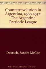9780803216693-0803216696-Counterrevolution in Argentina, 1900-1932: The Argentine Patriotic League