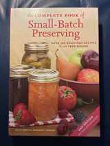 9781554072675-1554072670-The Complete Book of Small-Batch Preserving: Over 300 Recipes to Use Year-Round
