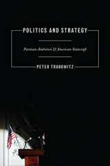 9780691149578-0691149577-Politics and Strategy: Partisan Ambition and American Statecraft (Princeton Studies in International History and Politics, 130)