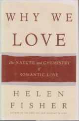 9780805069136-0805069135-Why We Love: The Nature and Chemistry of Romantic Love
