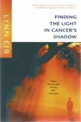 9781414305721-1414305729-Finding the Light in Cancer's Shadow: Hope, Humor, and Healing after Treatment
