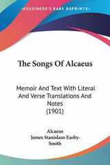 9781120929235-1120929237-The Songs Of Alcaeus: Memoir And Text With Literal And Verse Translations And Notes (1901)