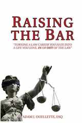 9781941131015-1941131018-Raising The Bar: Turning a Law Career You Hate into a Life You Love, In or Out of the Law