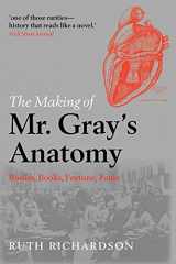 9780199570287-0199570280-The Making of Mr Gray's Anatomy: Bodies, books, fortune, fame