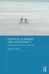 9780415605731-0415605733-Defence Planning and Uncertainty: Preparing for the Next Asia-Pacific War (Routledge Security in Asia Pacific Series)