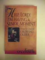 9781569552797-1569552797-Help, Lord! I'm Having a Senior Moment: Notes to God on Growing Older