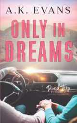 9781951441203-1951441206-Only in Dreams (Road Trip Romance)