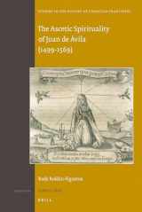 9789004192041-9004192042-The Ascetic Spirituality of Juan De Avila 1499-1569 (Studies in the History of Christian Traditions, 150)