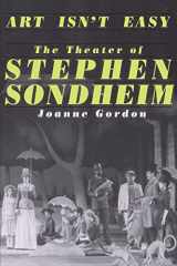 9780306804687-0306804689-Art Isn't Easy: The Theater of Stephen Sondheim