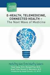 9781478161639-1478161639-The Thought Leaders Project : Telemedicine - The Next Wave of Medicine: E-Health, Telemedicine, Connected Health - The Next Wave of Medicine