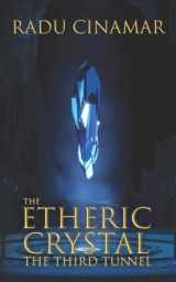 9781937859220-1937859223-The Etheric Crystal: The Third Tunnel (Transylvania)