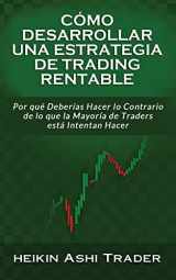 9781985779006-1985779005-Cómo Desarrollar una Estrategia de Trading Rentable: Por qué Deberías Hacer lo Contrario de lo que la Mayoría de Traders Intentan Hacer (Spanish Edition)
