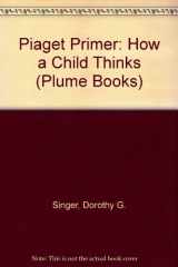 9780452251892-0452251893-A Piaget Primer: How a Child Thinks