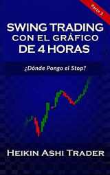 9781984014511-198401451X-Swing Trading con el Gráfico de 4 Horas: Parte 3: ¿Dónde pongo el stop? (Spanish Edition)